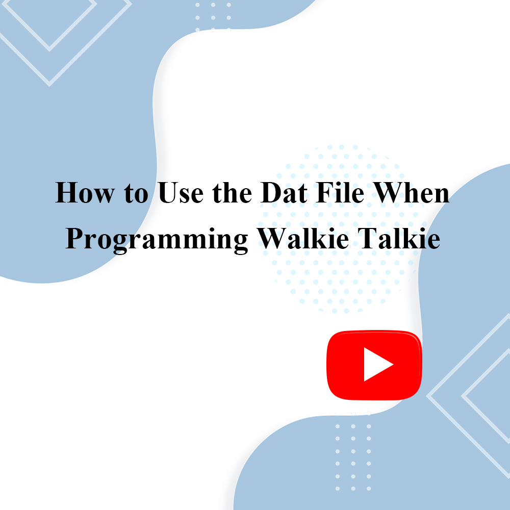 How to Use the Dat File When Programming Walkie Talkie