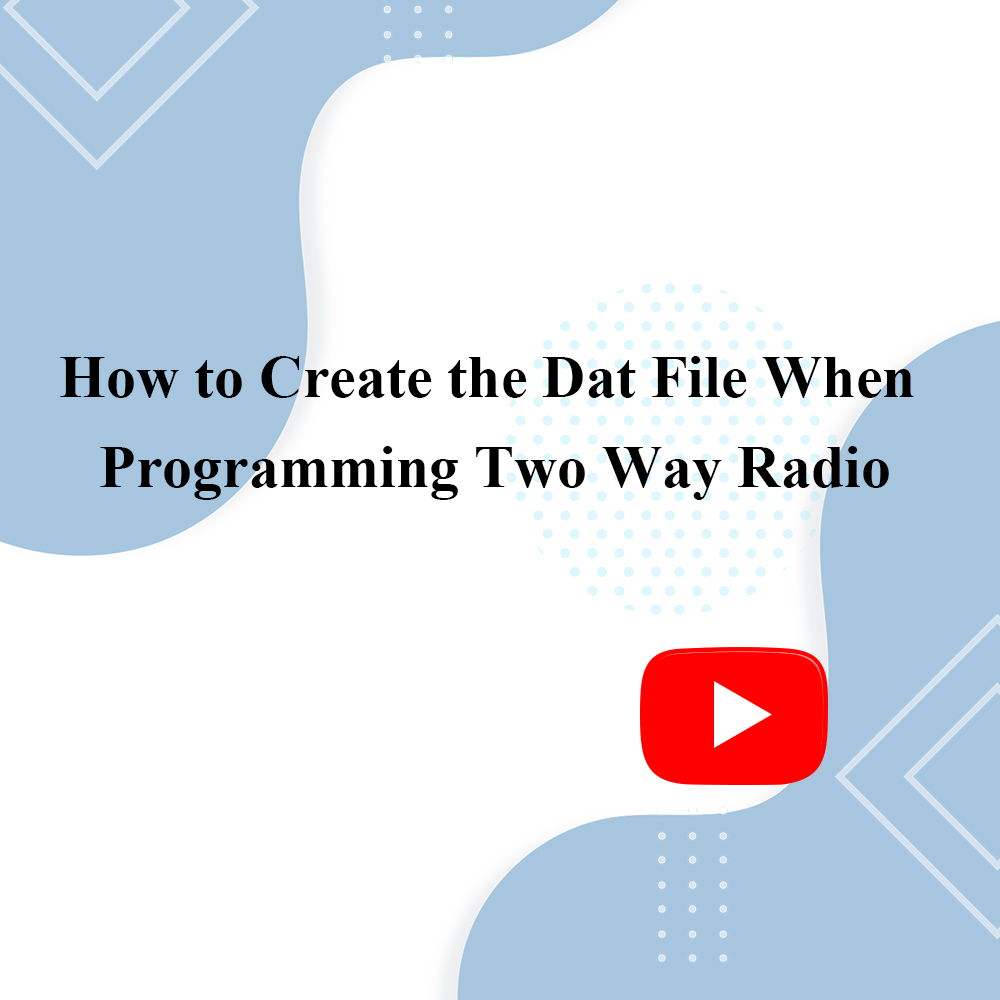 How to Create the Dat File When Programming Two Way Radio